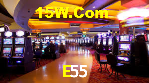 E55,E55 Bet