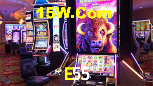 E55,E55 Bet
