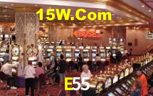 E55,E55 Bet